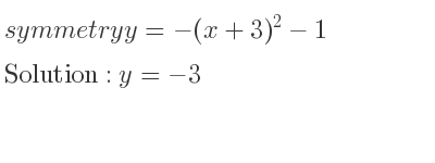 The symmetry y=-(x+3)^2-1 is y=-3